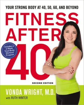 Fitness After 40: Your Strong Body at 40, 50, 60, and Beyond Paperback  August 5, 2015
