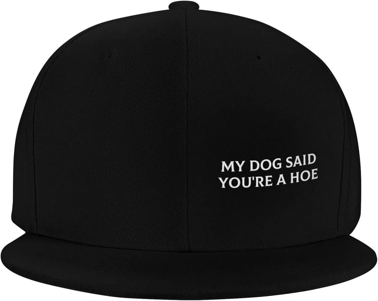 Me Dog Said You're A Hoe Hat Funny Flat Brim Baseball Cap Snapback Trucker Hat for Men Women